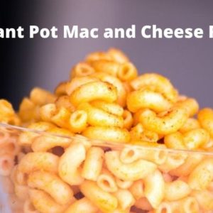 Instant Pot Mac and Cheese Recipe- The Best one